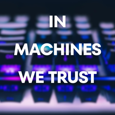 In Machines we Trust