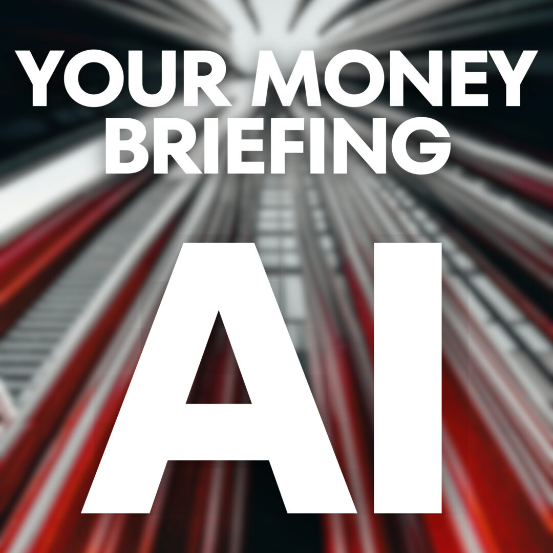 Your Money Briefing AI